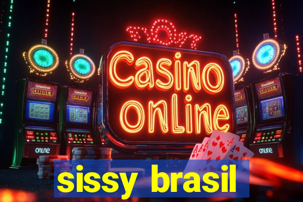 sissy brasil